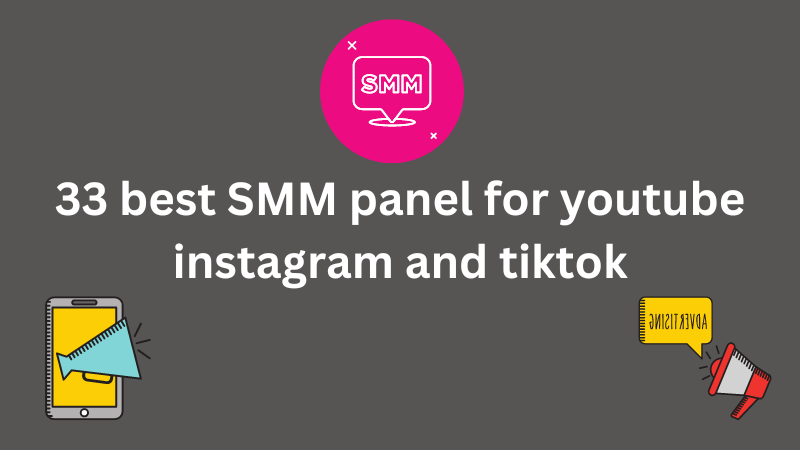 33 Best SMM Panel for Youtube, Instagram and Tiktok